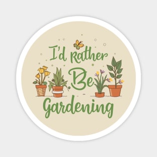 I'd Rather Be Gardening Magnet